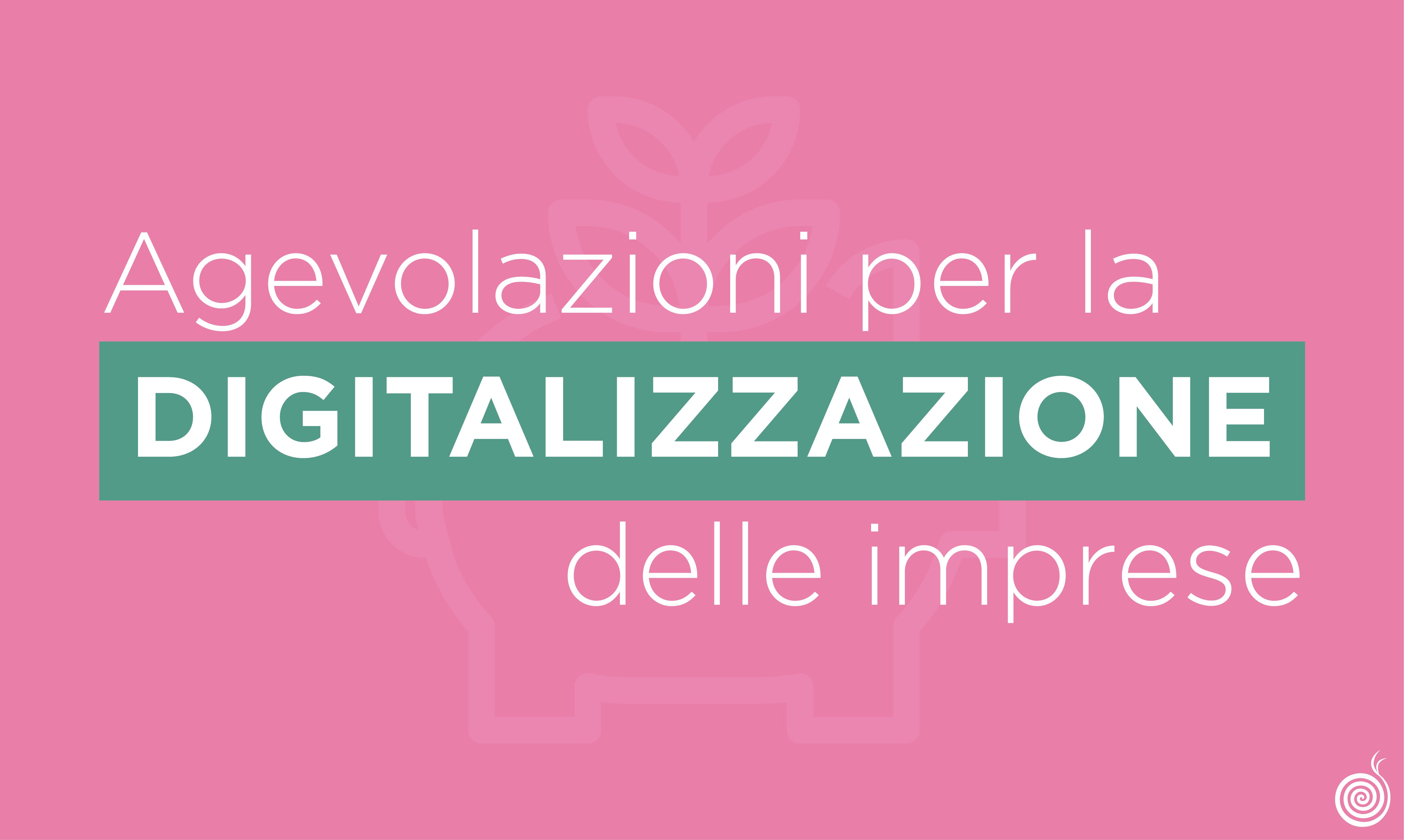 Agevolazioni finanziare per la digitalizzazione delle imprese