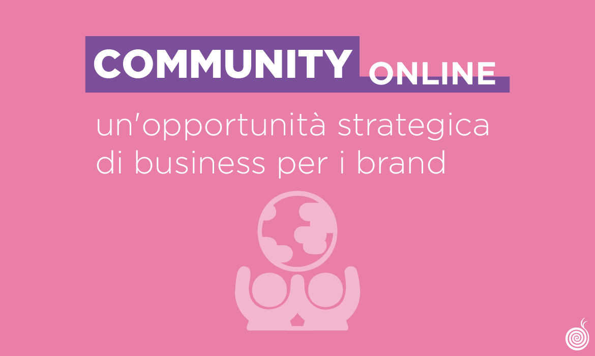 Community online: un'opportunità strategica di business per i brand