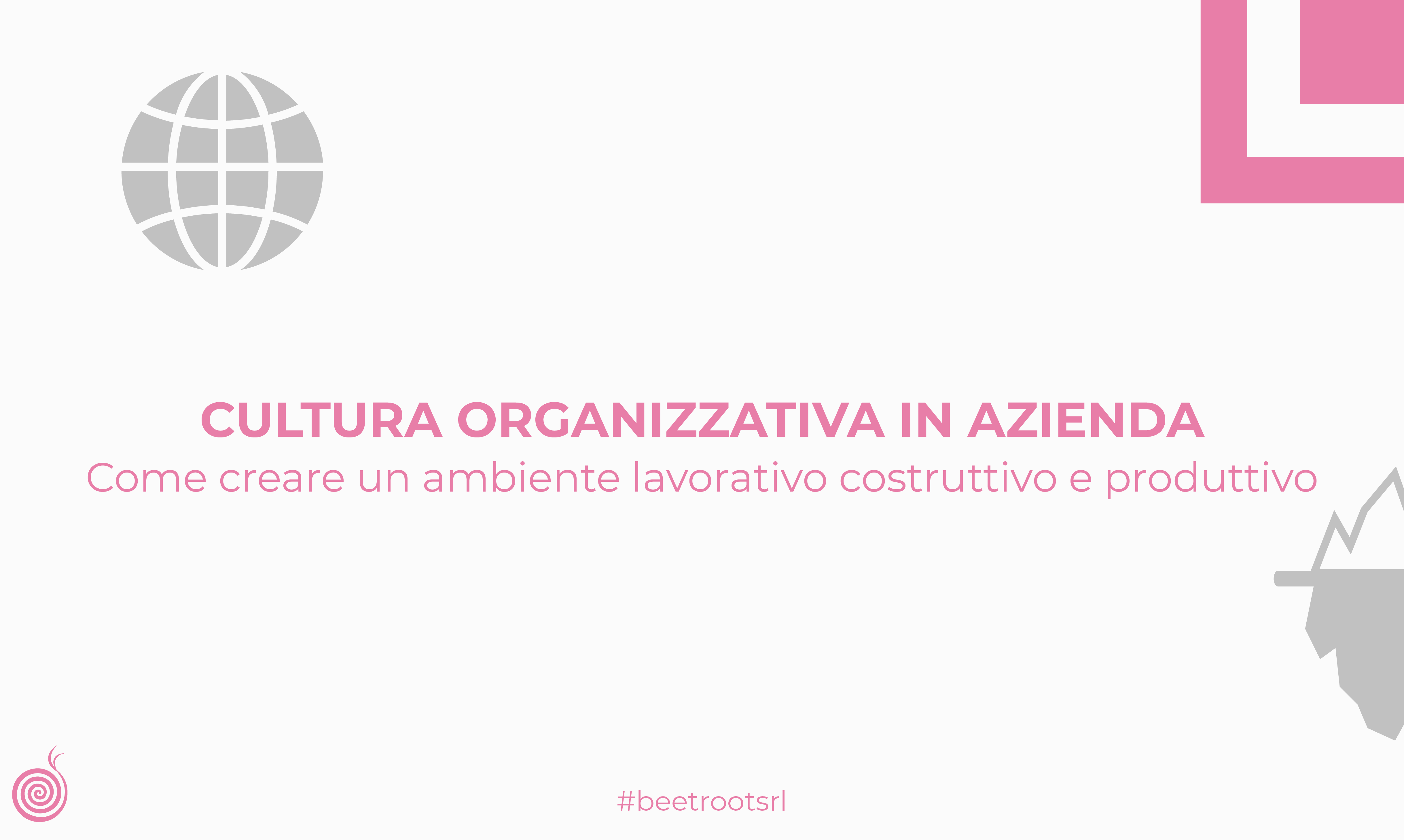 Cultura organizzativa in azienda | Come creare un ambiente lavorativo costruttivo e produttivo