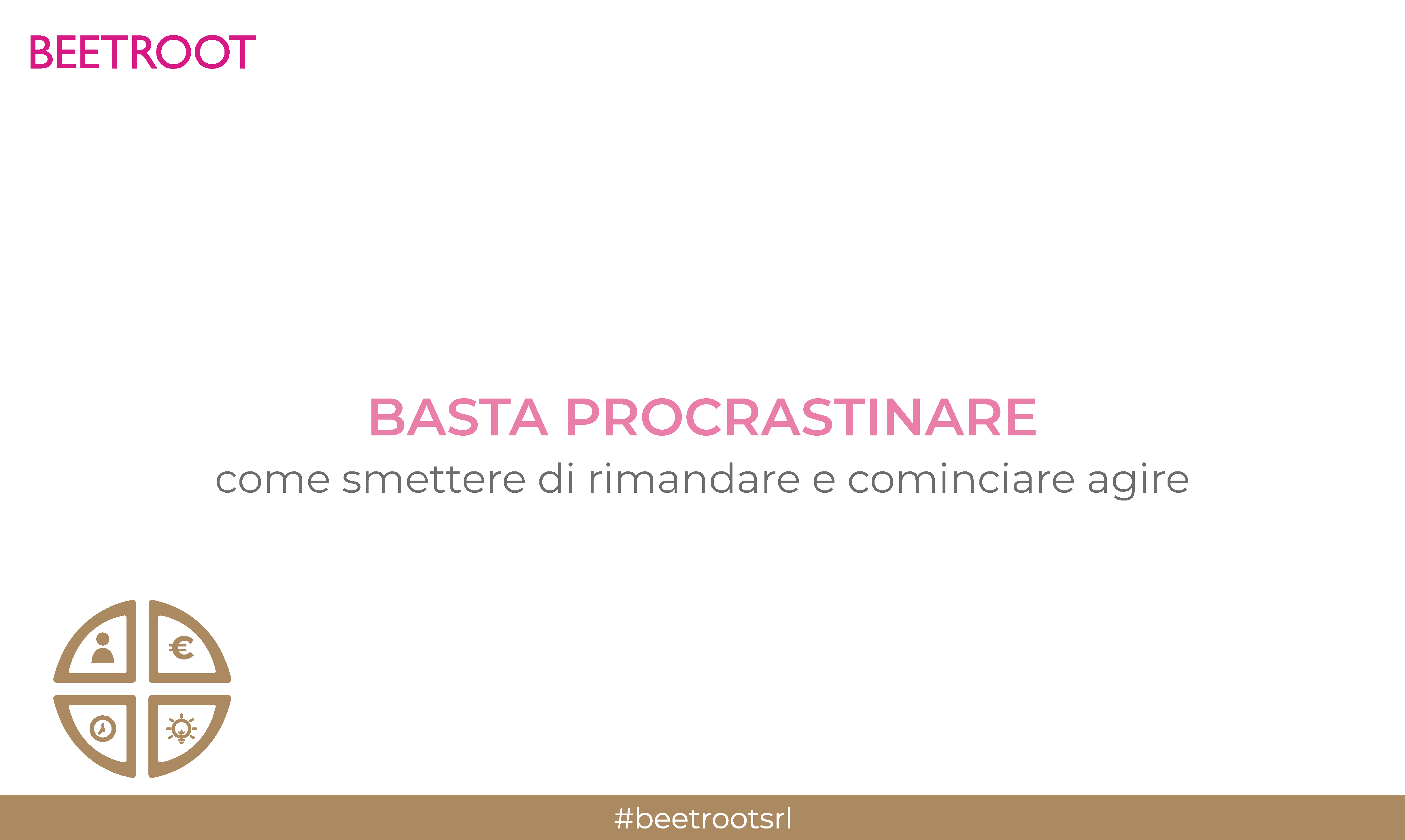 Basta procrastinare | Come smettere di rimandare e cominciare agire - Beetroot srl