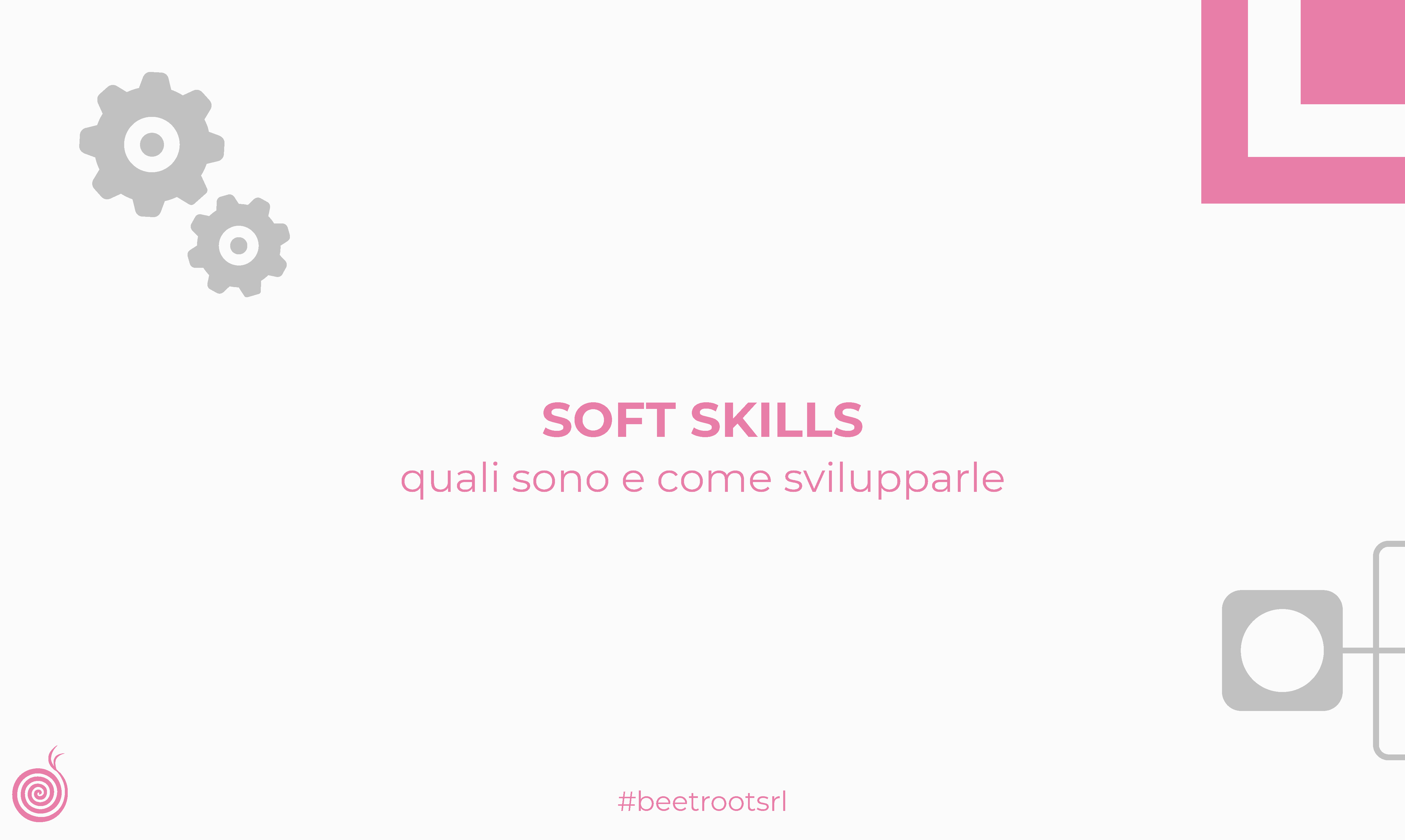 Soft skills cosa sono | Significato e esempi di competenze trasversali - Beetroot srl
