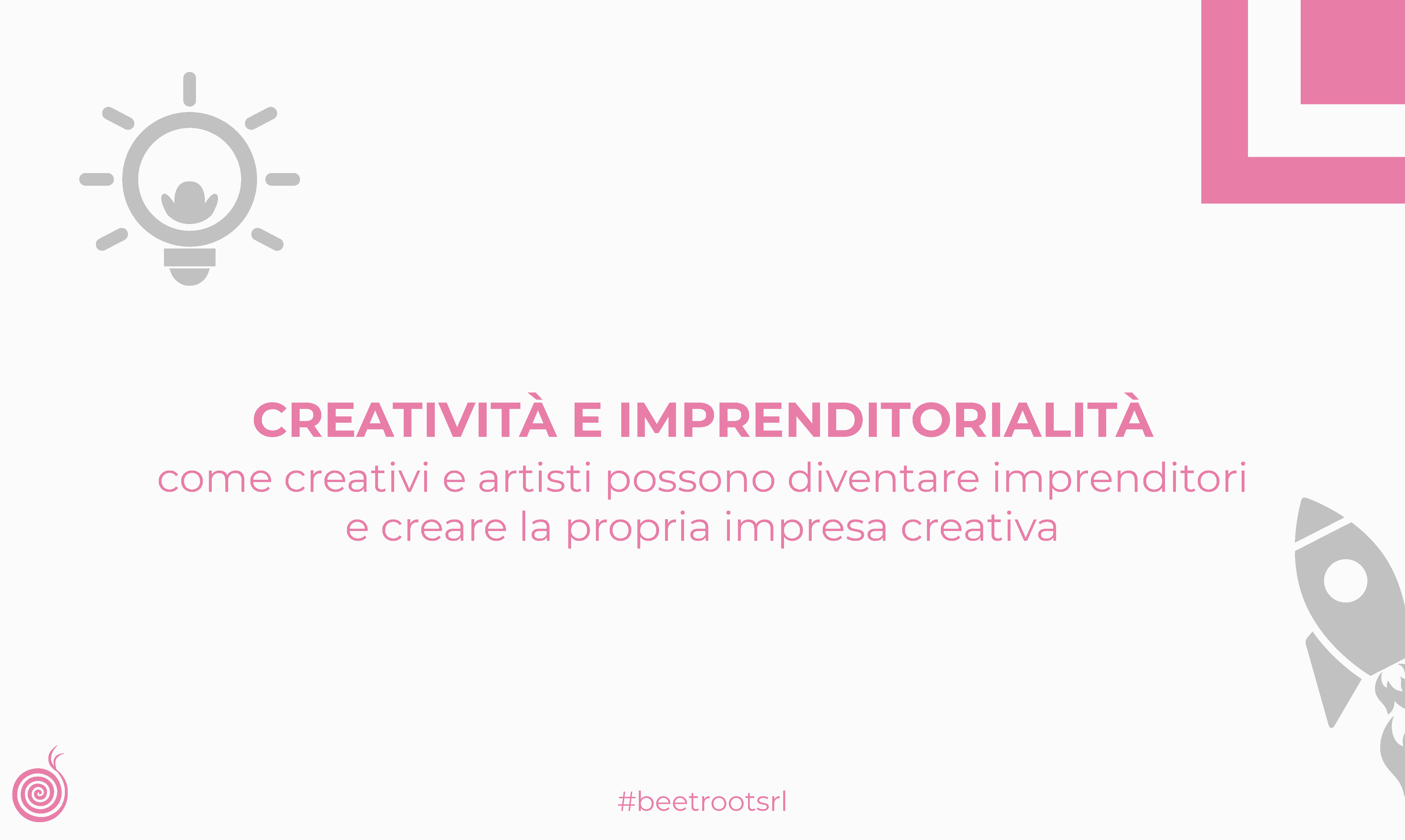 Creatività e imprenditorialità | Come artisti e creativi possono diventare imprenditori e creare la propria impresa creativa - Beetroot srl