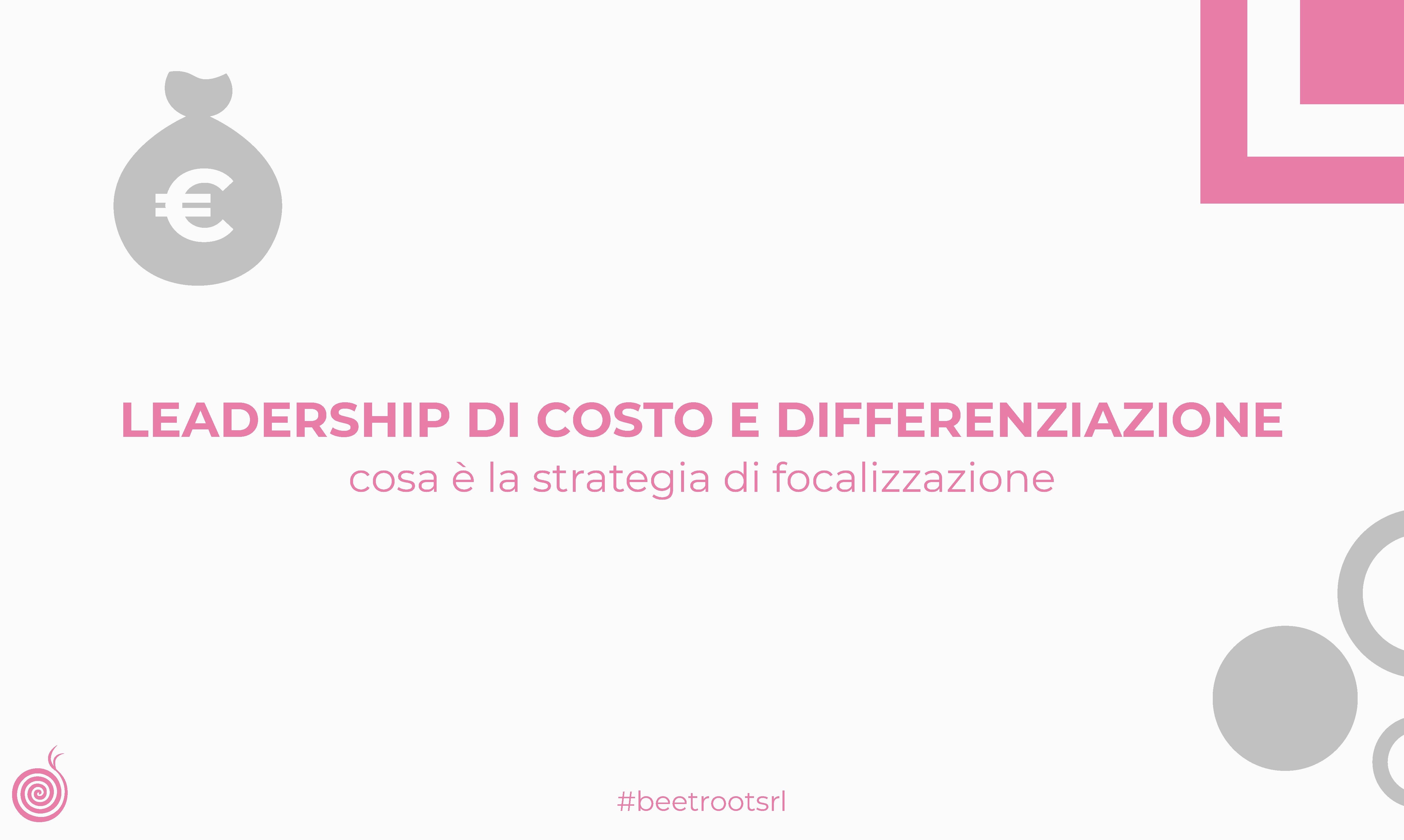 Leadership di costo e differenziazione | Cosa è la strategia di focalizzazione - Beetroot srl