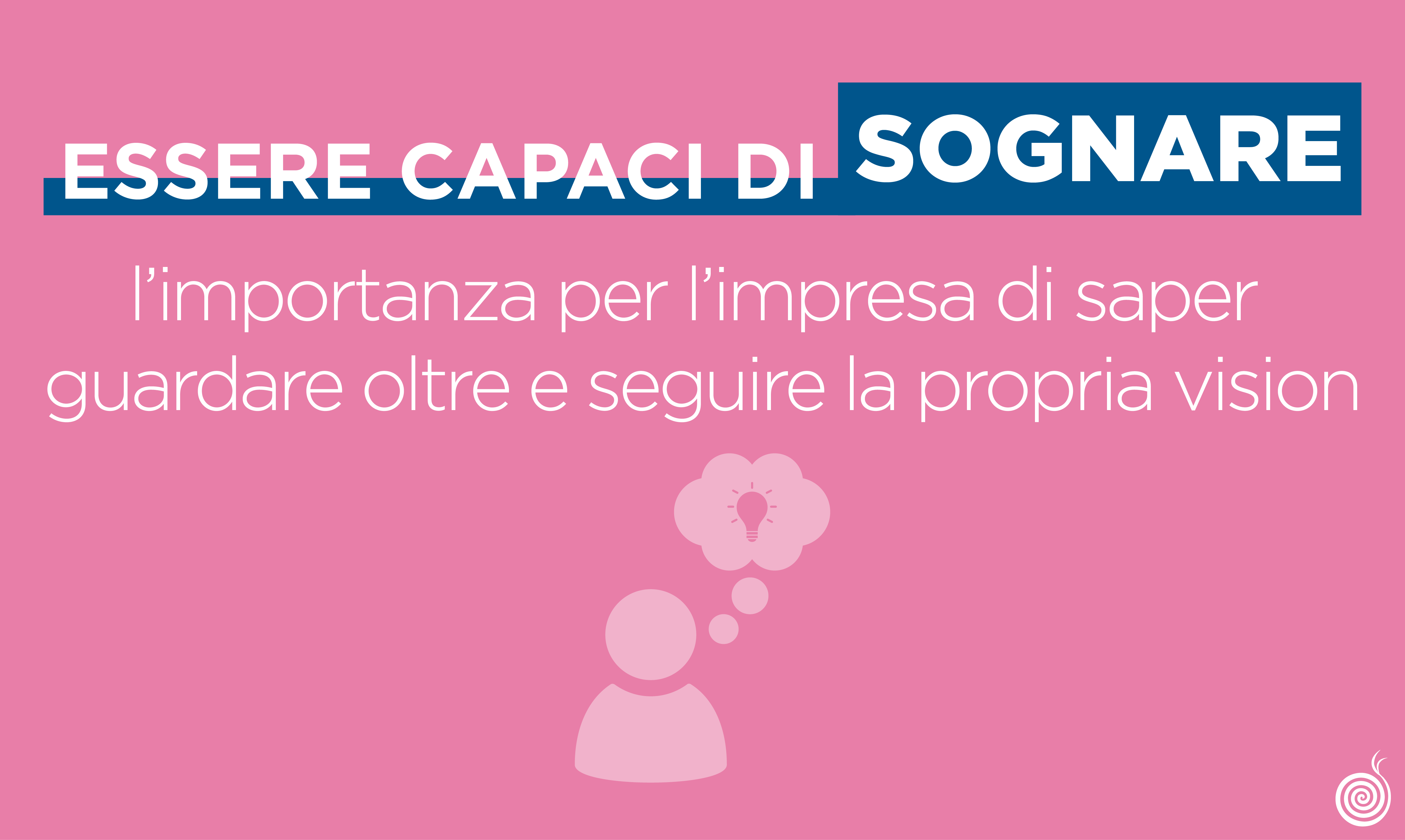 Essere capaci di sognare | l’importanza per l’impresa di saper guardare oltre e seguire la propria vision - Beetroot Srl